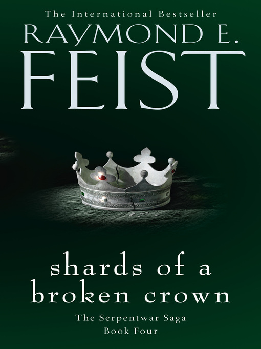 Title details for Shards of a Broken Crown by Raymond E. Feist - Available